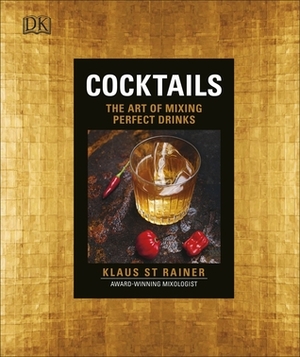 Cocktails: The Art of Mixing Perfect Drinks by Klaus St. Rainer