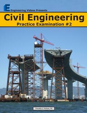 Civil Engineering Practice Examination #2 by Timothy J. Nelson