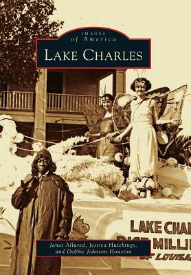 Lake Charles by Debbie Johnson-Houston, Jessica Hutchings, Janet Allured
