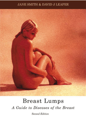 Breast Lumps: A Guide to Diseases of the Breast by David Leaper, Jane Smith