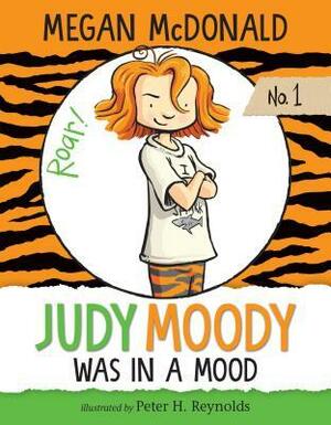 Judy Moody Was in a Mood: #1 by Megan McDonald, Peter H. Reynolds