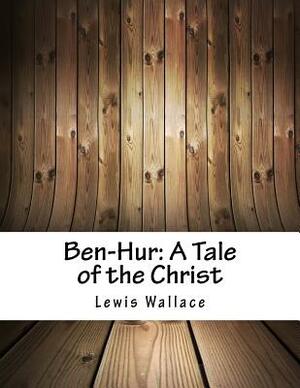 Ben-Hur: A Tale of the Christ by Lew Wallace