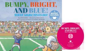 Bumpy, Bright, Blue: What Adjectives Do! by Linda Ayers