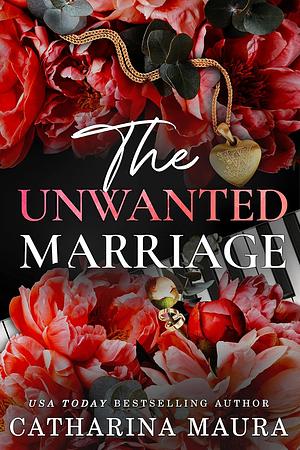 The Unwanted Marriage by Catharina Maura