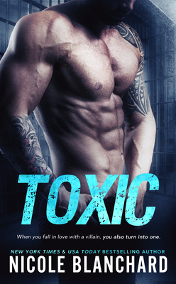 Toxic by Nicole Blanchard