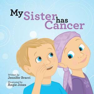 My Sister Has Cancer by Jennifer Bracci
