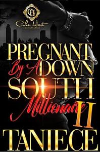 Pregnant By A Down South Millionaire 2: An African American Romance by Taniece, Taniece