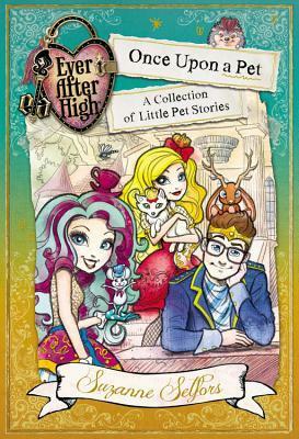 Once Upon A Pet : A Collection of Little Pet Stories by Suzanne Selfors