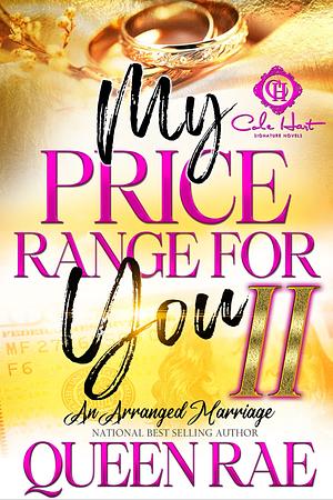 My Price Range For You 2: An Arranged Marriage: An African American Romance: Finale  by Queen Rae