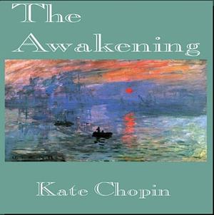 The Awakening by Kate Chopin