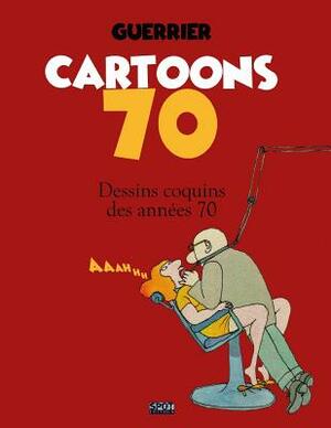 Cartoons 70: Dessins coquins des années 70 by Guerrier
