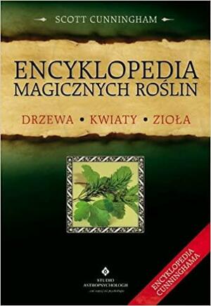 Encyklopedia Magicznych Roślin by Scott Cunningham