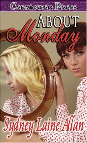About Monday by Sydney Laine Allan, Tami Dane, Tawny Taylor