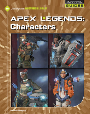 Apex Legends: Characters by Josh Gregory