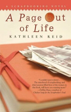 A Page Out of Life: A Scrapbooking Novel by Kathleen Reid