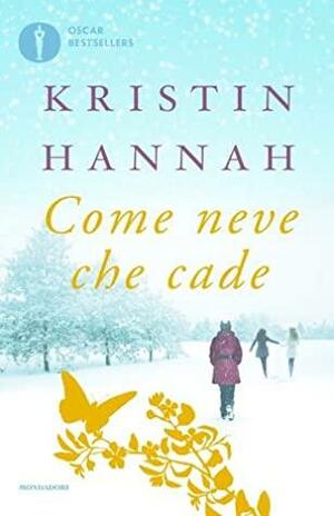 Come neve che cade by Kristin Hannah