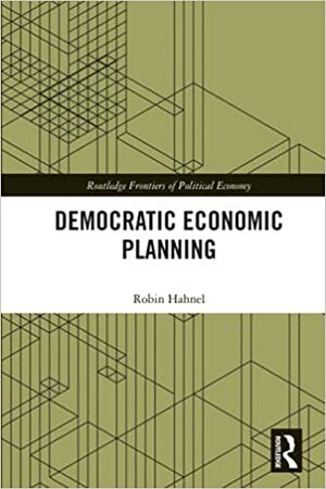 Democratic Economic Planning by Robin Hahnel
