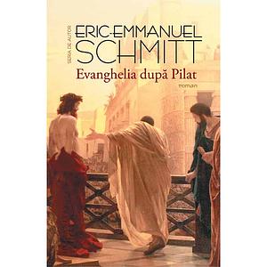 Evanghelia dupa Pilat by Éric-Emmanuel Schmitt