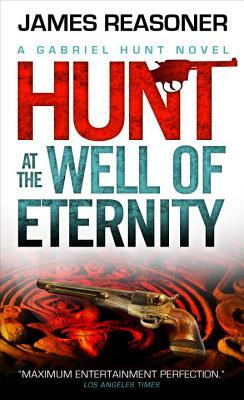Gabriel Hunt - Hunt at the Well of Eternity by James Reasoner