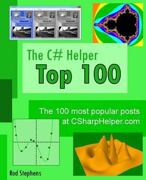 The C# Helper Top 100: The 100 most popular posts at csharphelper.com by Rod Stephens