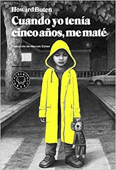 Cuando yo tenía cinco años, me maté by Howard Buten