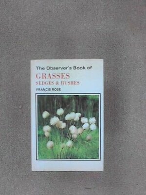 The Observer's Book Of Grasses, Sedges And Rushes by Francis Rose