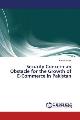 Security Concern an Obstacle for the Growth of E-Commerce in Pakistan by Saeed Khalid