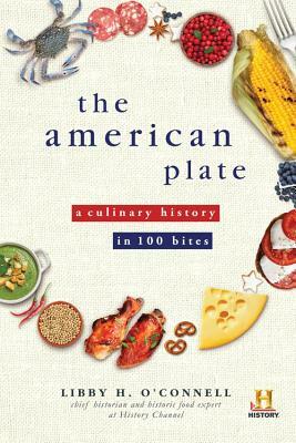 The American Plate: A Culinary History in 100 Bites by Libby O'Connell