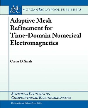 Adaptive Mesh Refinement in Time-Domain Numerical Electromagnetics by Costas Sarris