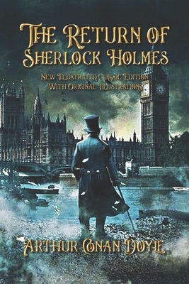 The Return of Sherlock Holmes: New Illustrated Classic Edition With Original Illustrations by Arthur Conan Doyle