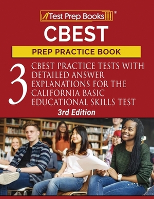 CBEST Prep Practice Book: 3 CBEST Practice Tests with Detailed Answer Explanations for the California Basic Educational Skills Test [3rd Edition by Tpb Publishing