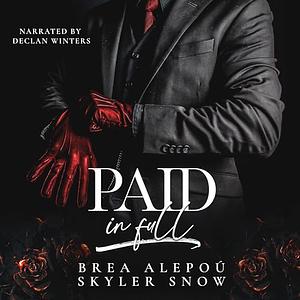 Paid in Full by Brea Alepoú, Skyler Snow