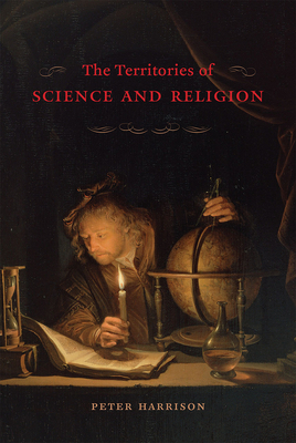 The Territories of Science and Religion by Peter Harrison