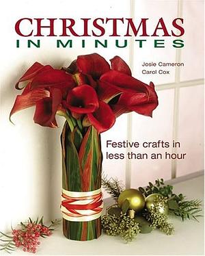 Christmas in Minutes: Festive Crafts in Less Than an Hour by Carol Cox, Josie Cameron, Josie Cameron-Ashcroft