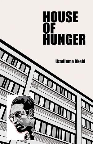 House of Hunger by Uzodinma Okehi