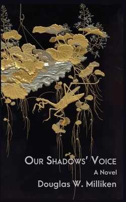Our Shadows' Voice by Douglas W. Milliken