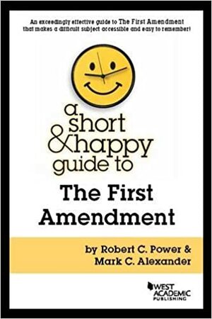 A Short & Happy Guide to the First Amendment by Robert Power, Mark Alexander