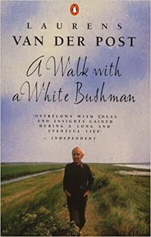 A Walk with a White Bushman by Laurens van der Post