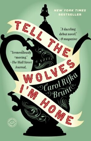 Tell The Wolves I'm Home by Carol Rifka Brunt