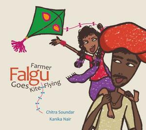 Farmer Falgu Goes Kite Flying: Farmer Falgu Series by Chitra Soundar