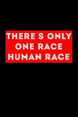 Theres Only One Race Human Race by Scott Maxwell