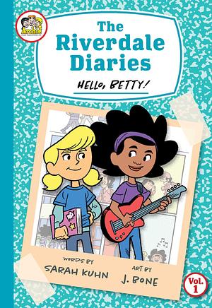 Hello, Betty!: A Graphic Novel by J. Bone, Sarah Kuhn, Sarah Kuhn
