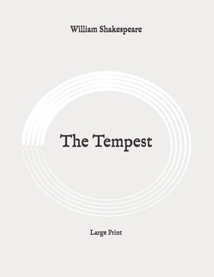 The Tempest: Large Print by William Shakespeare