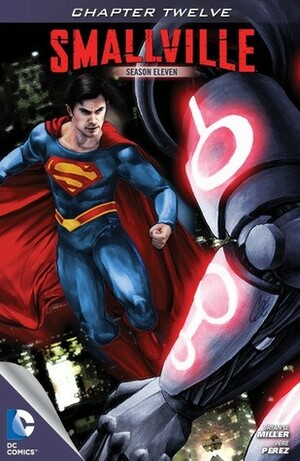 Smallville: Guardian, Part 12 by Cat Staggs, Bryan Q. Miller, Pere Pérez, Chris Beckett