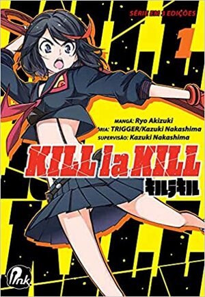 Kill la Kill - Volume 1 by Trigger, Kazuki Nakashima