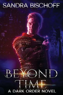 Beyond Time: A Dark Order of the Dragon Novel by Sandra Bischoff