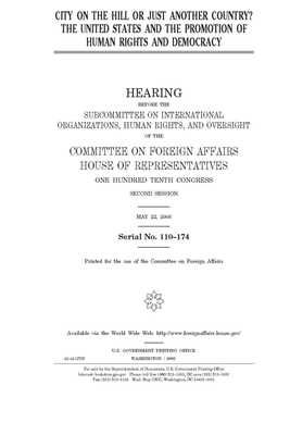 City on the hill or just another country?: the United State and the promotion of human rights and democracy by United Stat Congress, Committee on Foreign Affairs (house), United States House of Representatives