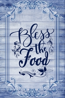 Bless The Food: Family Secrets Recipe Book by Candlelight Publications