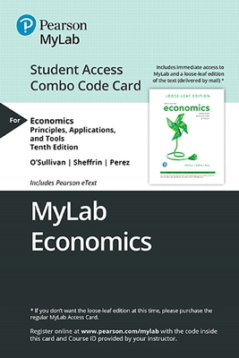 Mylab Economics with Pearson Etext -- Combo Access Card -- For Economics: Principles, Applications and Tools [With Access Code] by Stephen Perez, Arthur O'Sullivan, Steven Sheffrin