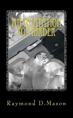 An Invitation to Murder by Raymond D. Mason